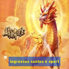 ingressos santos x sport